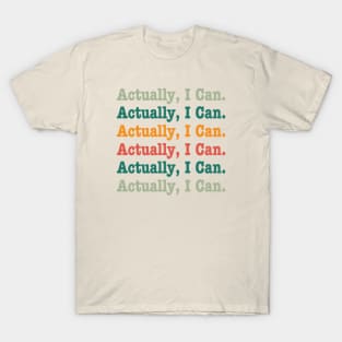 Actually I Can - Motivational Words T-Shirt